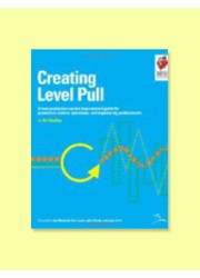 Creating Level Pull -A Lean Production -System Improvement Guide for Production -Control,Operations and Engineering Professionals